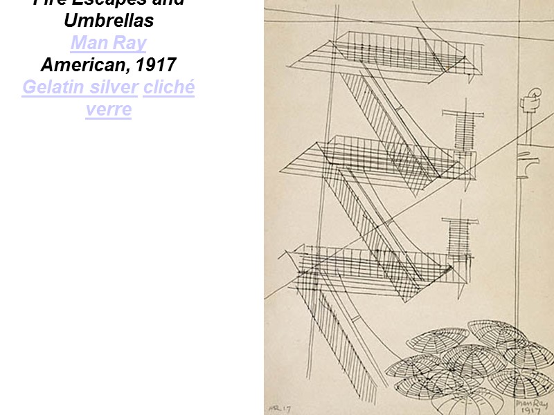 Fire Escapes and Umbrellas  Man Ray  American, 1917 Gelatin silver cliché verre